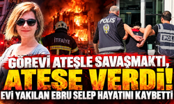 Görevi ateşle savaşmaktı, ateşe verdi! Evi yakılan Ebru Selep hayatını kaybetti