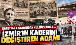 Karşıyaka'nın unutulmaz reisi: İzmir'i küllerinden doğuran adam!