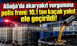 Aliağa'da akaryakıt vurgununa polis freni: 10,1 ton kaçak yakıt ele geçirildi!