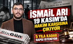 İsmail Arı 19 Kasım’da hakim karşısına çıkıyor: 5 yıla kadar hapsi isteniyor