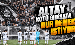 Altay Kötü Gidişata Dur Demek İstiyor