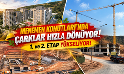 Menemen Konutları’nda Çarklar Hızla Dönüyor: 1. ve 2. Etap Yükseliyor!