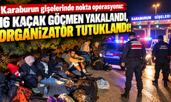Karaburun gişelerinde nokta operasyonu: 16 kaçak göçmen yakalandı, organizatör tutuklandı!