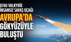 İnsansız Savaş Uçağı Avrupa'da Gökyüzüyle Buluştu