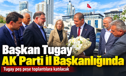 Başkan Tugay AK Parti İl Başkanlığında