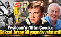 Yeşilçam'ın 'Altın Çocuk'u Göksel Arsoy 90 yaşında vefat etti!