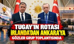 Tugay'ın rotası İrlanda'dan Ankara'ya! Gözler AKP Grup Toplantısı'nda