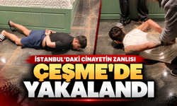 İstanbul’daki cinayetin zanlısı Çeşme’de yakalandı
