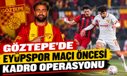 Göztepe'de Eyüpspor maçı öncesi kadro operasyonu