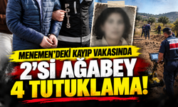 Menemen’deki Kayıp Vakasında 2’si Ağabey 4 Tutuklama!