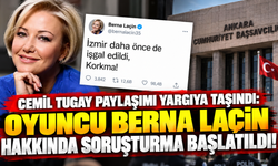 Cemil Tugay paylaşımı yargıya taşındı: Oyuncu Berna Laçin hakkında soruşturma başlatıldı!