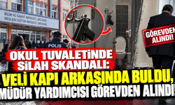 Okul tuvaletinde silah skandalı: Veli kapı arkasında buldu, müdür yardımcısı görevden alındı!