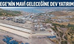 Ege'nin mavi geleceğine dev yatırım