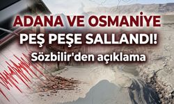 Adana ve Osmaniye peş peşe sallandı! Sözbilir'den açıklama