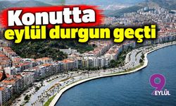 Konutta eylül durgun geçti