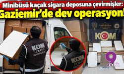 Minibüsü kaçak sigara deposuna çevirmişler: Gaziemir'de dev operasyon!