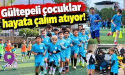 Gültepeli çocuklar hayata çalım atıyor!