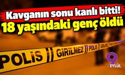 Kavganın sonu kanlı bitti! 18 yaşındaki genç öldü