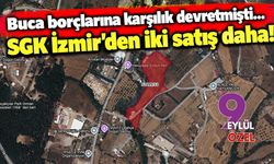 Buca borçlarına karşılık devretmişti... SGK İzmir'den iki satış daha!