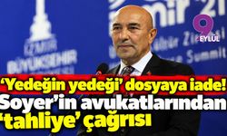'Yedeğin yedeği' dosyaya iade! Soyer'in avukatlarından 'tahliye' çağrısı