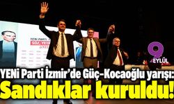 YENİ Parti İzmir’de Güç-Kocaoğlu yarışı: Sandıklar kuruldu!