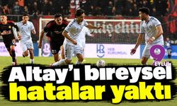 Altay’ı bireysel hatalar yaktı