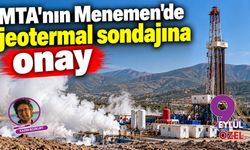 MTA'nın Menemen'de jeotermal sondajına onay