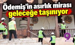 Ödemiş'in asırlık mirası geleceğe taşınıyor