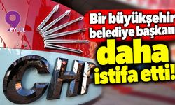Bir büyükşehir belediye başkanı daha istifa etti!