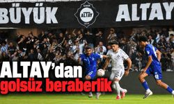 Altay’dan golsüz beraberlik