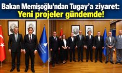 Bakan Memişoğlu'ndan Tugay'a ziyaret: Yeni projeler gündemde!