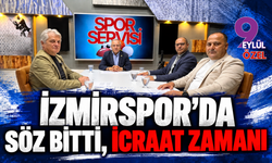 İzmirspor’da söz bitti,  icraat zamanı