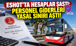 ESHOT’ta hesaplar şaştı: Personel giderleri yasal sınırı aştı!