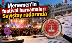 Menemen’in festival harcamaları Sayıştay radarında