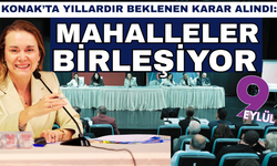 İzmir’de mahalle haritası değişiyor: 113 mahalle 57’ye düşüyor
