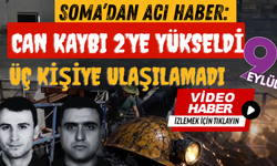 Soma’dan acı haber: Can kaybı 2’ye yükseldi