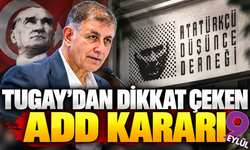 Tugay’dan dikkat çeken ADD kararı