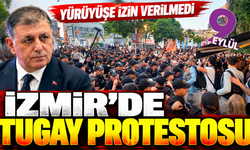 İzmir’de Tugay protestosu: Yürüyüşe izin verilmedi