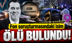Fon soruşturmasındaki isim ölü bulundu