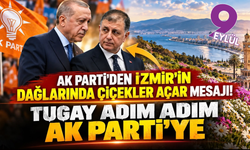 AK Parti’den “İzmir’in dağlarında çiçekler açar” mesajı! Tugay adım adım AK Parti’ye