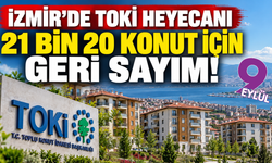 TOKİ’de İzmir için geri sayım: 21 bin 20 konutta gözler yeni takvimde