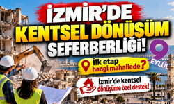 İzmir'de kentsel dönüşüm hızlanıyor! İlk etap nerede, şartlar neler?