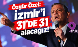 Özgür Özel: İzmir'i 31'de 31 alacağız!