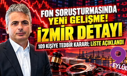 Fon soruşturmasında önemli gelişme; Tedrbir konulan 109 kişi açıklandı!