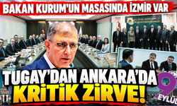 Tugay ve Saygılı Ankara'da! İzmir'in geleceği masada