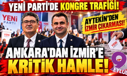 YENİ Parti'de İzmir'e kritik çıkarma!