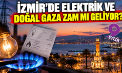İzmir'de elektrik ve doğal gaza zam var mı?