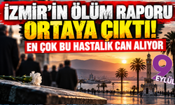 İzmir'in ölüm raporu ortaya çıktı! En çok bu hastalık can alıyor