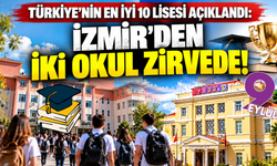 Türkiye'nin en iyi 10 lisesi açıklandı: İzmir'den iki okul zirvede!