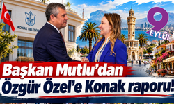 Başkan Mutlu'dan Özgür Özel'e Konak raporu!